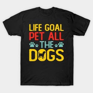 Life Goal Pet All The Dogs T-Shirt